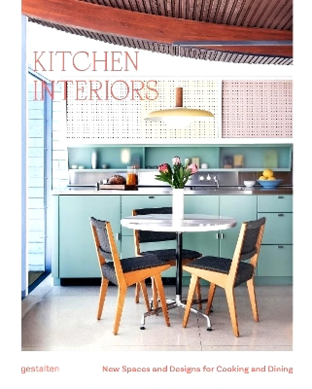 gestalten Kitchen Interiors: New Designs and Interior for Cooking and Dining gestalten