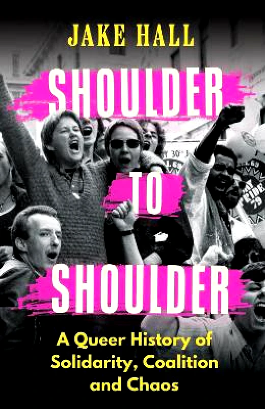 Trapeze Shoulder to Shoulder: The Best Queer History Book You'll Read This Year: 'Enticing and nuanced' Travis Alabanza Jake Hall Trapeze 0806
