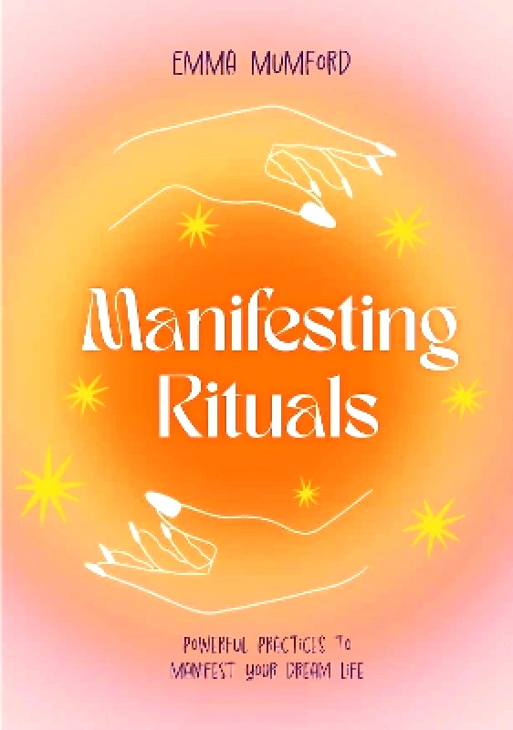 Greenfinch Manifesting Rituals: Powerful Daily Practices to Manifest Your Dream Life Emma Mumford Greenfinch 0430