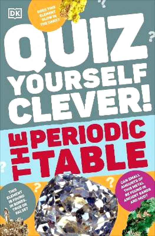 DK Children Quiz Yourself Clever! The Periodic Table DK DK Children