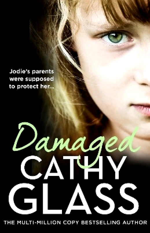 HarperCollins Damaged: Jodie’s parents were supposed to protect her… Cathy Glass HarperCollins