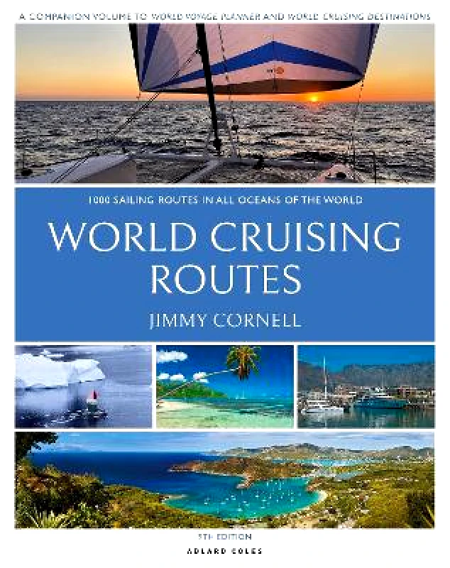 Adlard Coles Nautical World Cruising Routes: 1,000 Sailing Routes in All Oceans of the World Jimmy Cornell Adlard Coles Nautical 0531