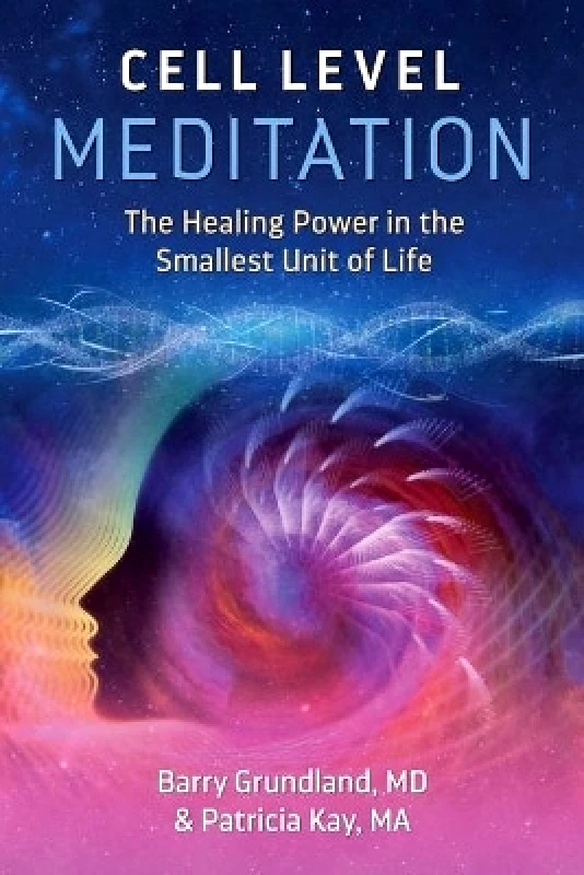 Findhorn Press Cell Level Meditation: The Healing Power in the Smallest Unit of Life Patricia Kay Findhorn Press 0513