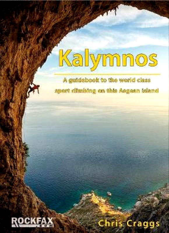 Rockfax Ltd Kalymnos: A guidebook to the world class sport climbing on this Aegean Island Chris Craggs Rockfax Ltd