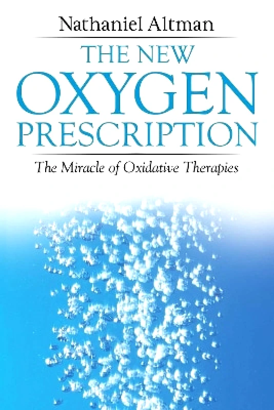 Healing Arts Press The New Oxygen Prescription: The Miracle of Oxidative Therapies Nathaniel Altman Healing Arts Press 0629