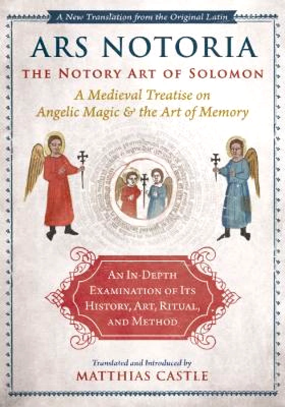 Inner Traditions Bear and Company Ars Notoria: The Notory Art of Solomon: A Medieval Treatise on Angelic Magic and the Art of Memory Inner Traditions Bear and Company 0201