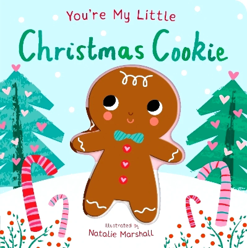 Little Tiger Press You're My Little Christmas Cookie Nicola Edwards Little Tiger Press