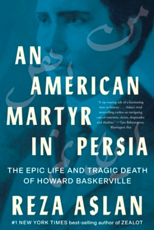 WW Norton & Co An American Martyr in Persia: The Epic Life and Tragic Death of Howard Baskerville Reza Aslan WW Norton & Co 1222