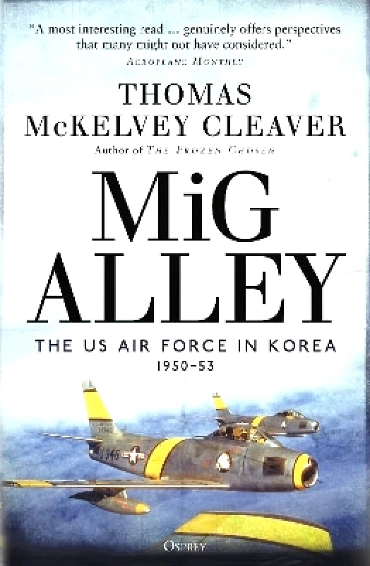 MiG Alley: The US Air Force in Korea, 1950–53 Thomas McKelvey Cleaver Osprey Publishing 0504 φωτογραφία