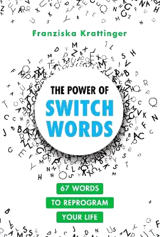 Earthdancer Books The Power of Switchwords: 67 Words to Reprogram Your Life Franziska Krattinger Earthdancer Books 1013