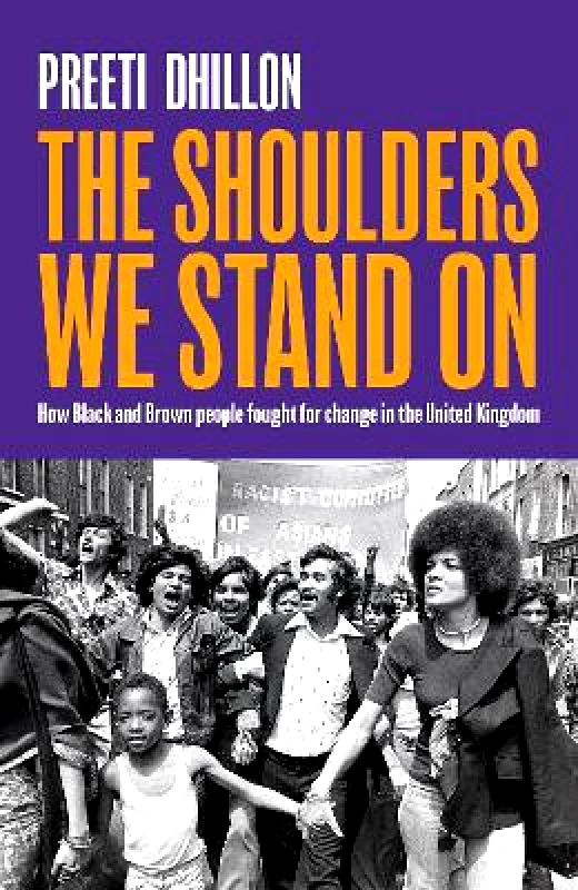 Dialogue Books The Shoulders We Stand On: How Black and Brown people fought for change in the United Kingdom Preeti Dhillon Dialogue Books 1212