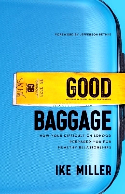 Baker Books, a division of Baker Publishing Group Good Baggage – How Your Difficult Childhood Prepared You for Healthy Relationships Jefferson Bethke Baker Books, a division of Baker Publishing Group