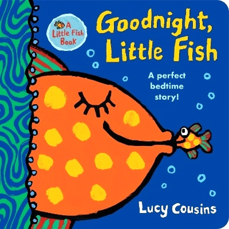 Walker Books Ltd Goodnight, Little Fish Lucy Cousins Walker Books Ltd