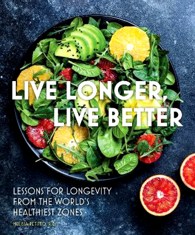 Chartwell Books Inc.,U.S. Live Longer, Live Better: Lessons for Longevity from the World’s Healthiest Zones: Volume 12 Melissa Petitto Chartwell Books Inc.,U.S. 0713