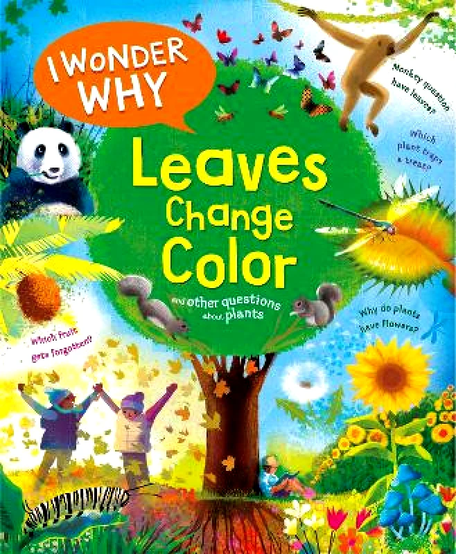 Kingfisher Books Ltd I Wonder Why Leaves Change Colour: and other questions about plants Andrew Charman Kingfisher Books Ltd 0114