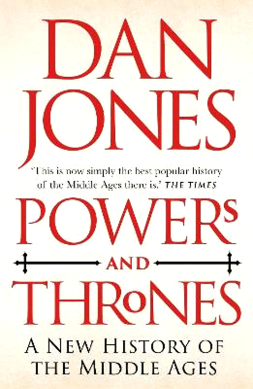 Apollo Powers and Thrones: A New History of the Middle Ages Dan Jones Apollo 0412