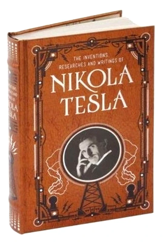 Barnes & Noble Inc Inventions, Researches and Writings of Nikola Tesla (Barnes & Noble Collectible Classics: Omnibus Edition) Barnes & Noble Inc 0226