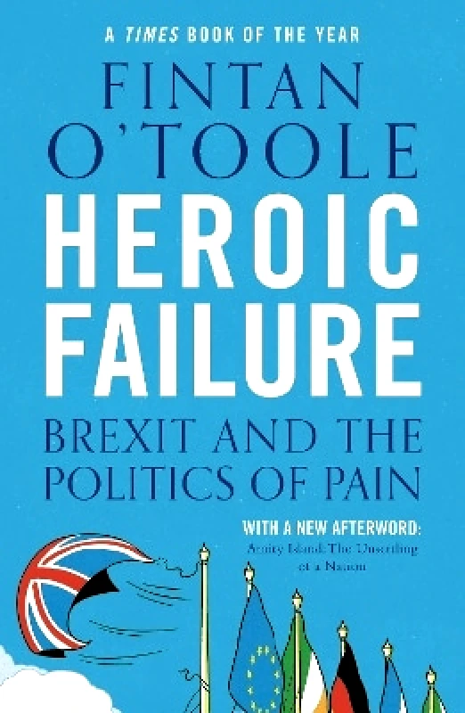 Apollo Heroic Failure: Brexit and the Politics of Pain Fintan O'Toole Apollo 1219