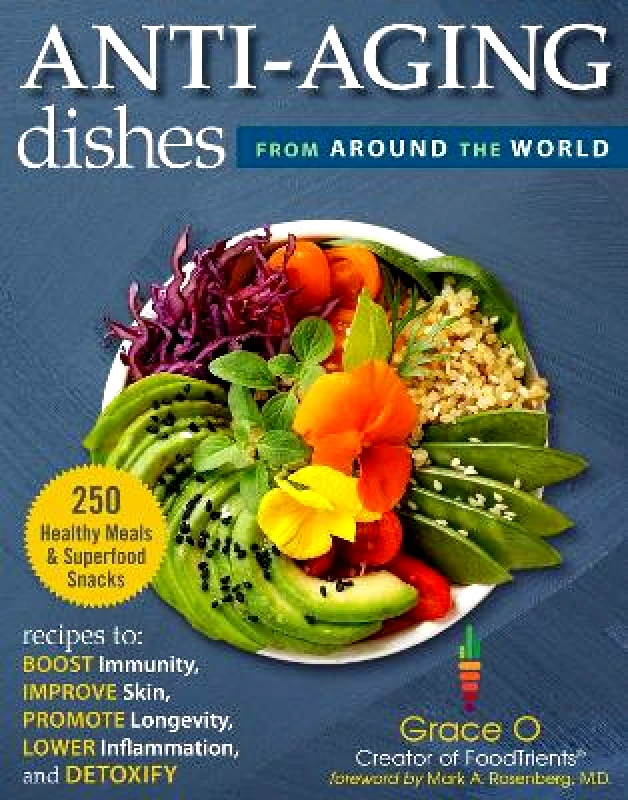 Skyhorse Publishing Anti-Aging Dishes from Around the World: Recipes to Boost Immunity, Improve Skin, Promote Longevity, Lower Inflammation, and Detoxify Grace O. Skyhorse Publishing 1208