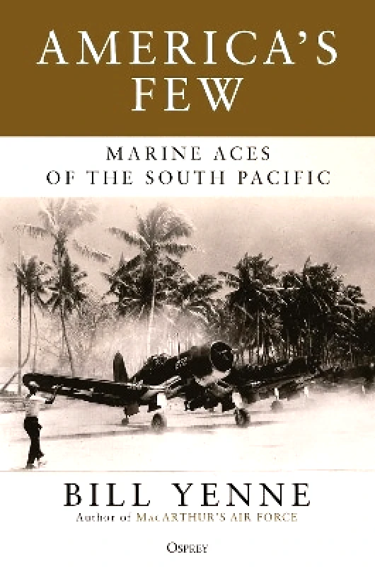 America's Few: Marine Aces of the South Pacific Bill Yenne Osprey Publishing 0329 φωτογραφία