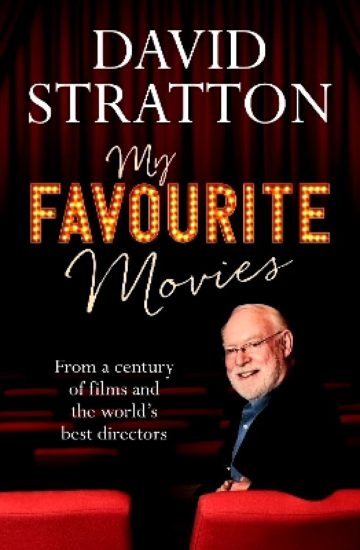 Allen & Unwin My Favourite Movies: From a century of films and the world's best directors David Stratton Allen & Unwin