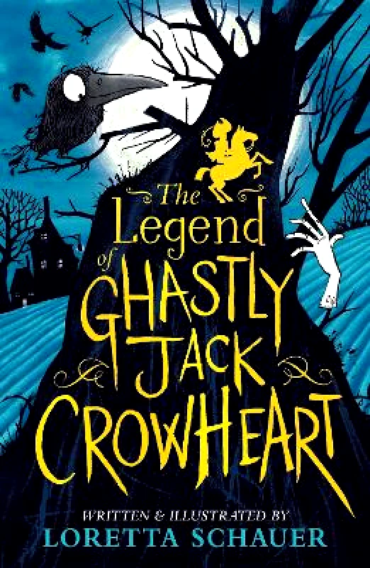 Andersen Press Ltd The Legend of Ghastly Jack Crowheart Loretta Schauer Andersen Press Ltd