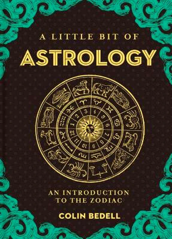 Sterling Ethos Little Bit of Astrology, A: An Introduction to the Zodiac Colin Bedell Sterling Ethos 1106