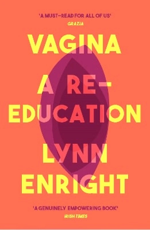 Allen & Unwin Vagina: A re-education Lynn Enright Allen & Unwin