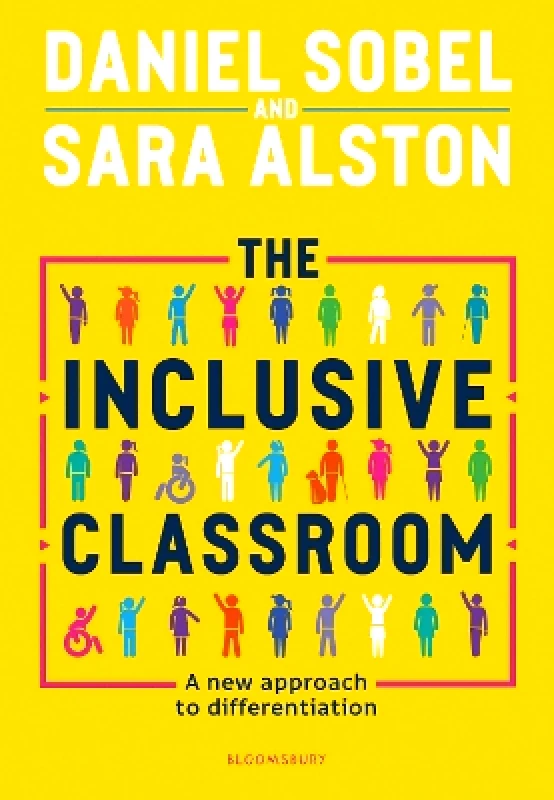 Bloomsbury Education The Inclusive Classroom: A new approach to differentiation Sara Alston Bloomsbury Education 0302