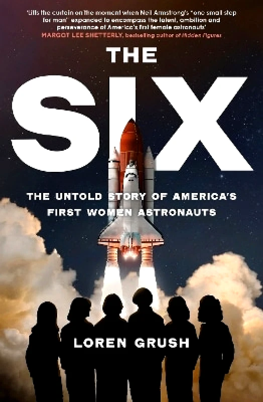 Virago Press Ltd The Six: The Untold Story of America's First Women in Space Loren Grush Virago Press Ltd 1114