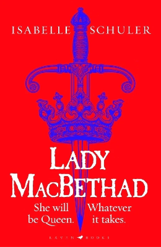 Raven Books Lady MacBethad: The electrifying story of love, ambition, revenge and murder behind a real life Scottish queen Isabelle Schuler Raven Books 0404