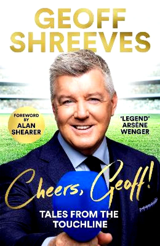 Pan Books Cheers, Geoff!: Tales from the Touchline Geoff Shreeves Pan Books 0430