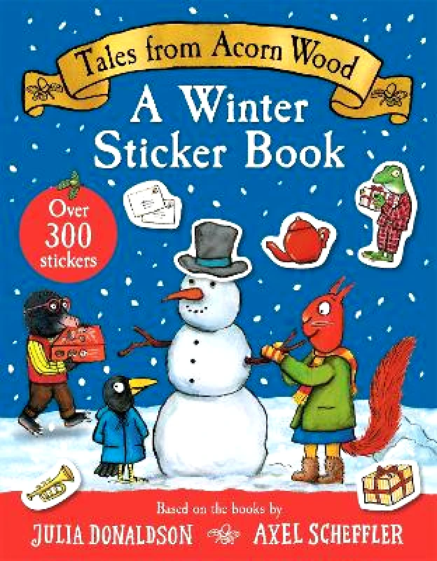 Macmillan Children's Books Tales From Acorn Wood: A Winter Sticker Book: over 300 easy-to-use stickers Julia Donaldson Macmillan Children's Books 1029