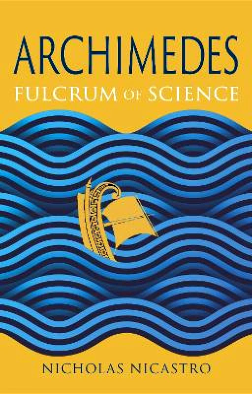 Reaktion Books Archimedes: Fulcrum of Science Nicholas Nicastro Reaktion Books