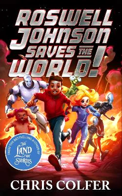 Little, Brown Books for Young Readers Roswell Johnson Saves the World!: Book 1: An action-packed adventure from the bestselling author of The Land of Stories Chris Colfer Little, Brown Books for Young Readers 0709
