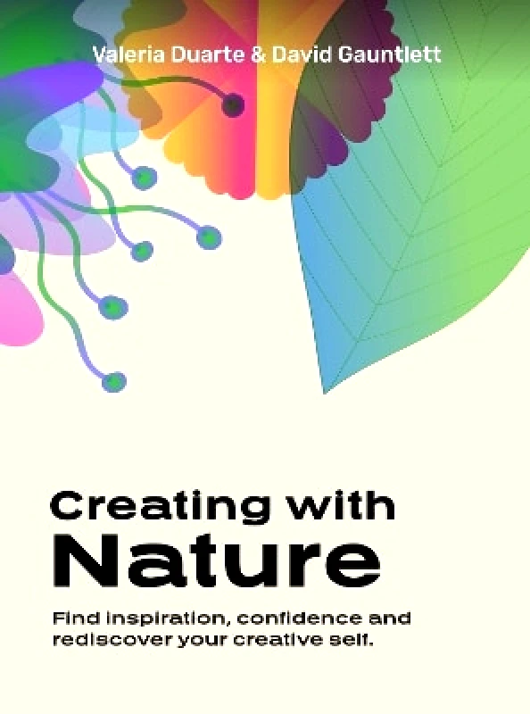 BIS Publishers B.V. Creating with Nature: Find inspiration, confidence and rediscover your creative self Valeria Duarte Reyes BIS Publishers B.V. 0114