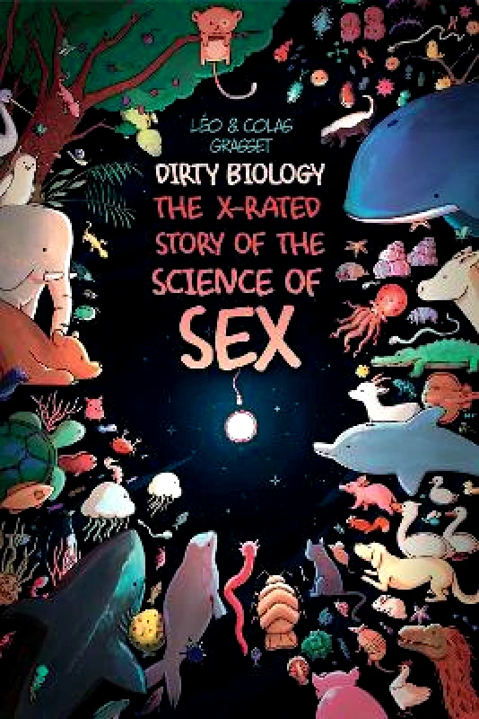 Graphic Mundi Dirty Biology: The X-Rated Story of the Science of Sex Léo Grasset Graphic Mundi 0517
