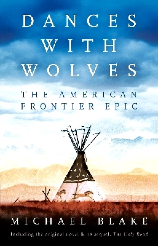 Head of Zeus Dances with Wolves: The American Frontier Epic including The Holy Road Michael Blake Head of Zeus 0901
