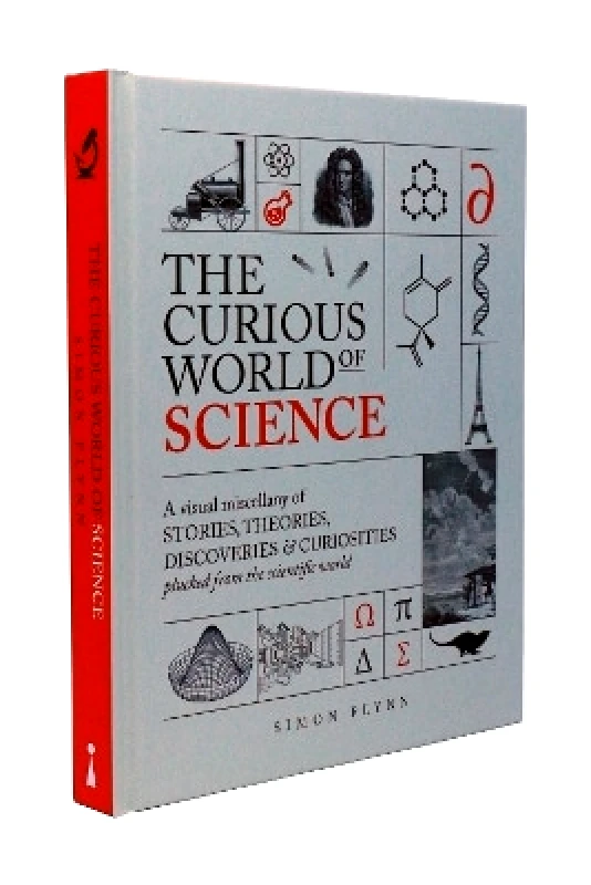 Icon Books The Curious World of Science: A visual miscelllany of stories, theories, discoveries & curiosities plucked from the scientific world Simon Flynn Icon Books