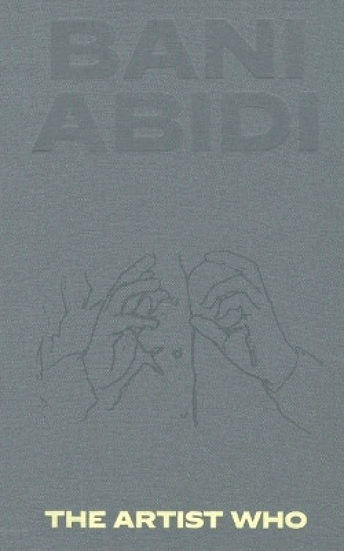 Hatje Cantz Bani Abidi: The Artist Who Hatje Cantz 1204