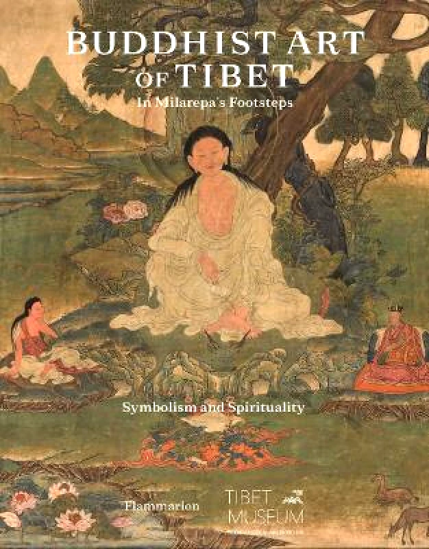 Flammarion Buddhist Art of Tibet: In Milarepa’s Footsteps, Symbolism and Spirituality Magali Jenny Flammarion 0103