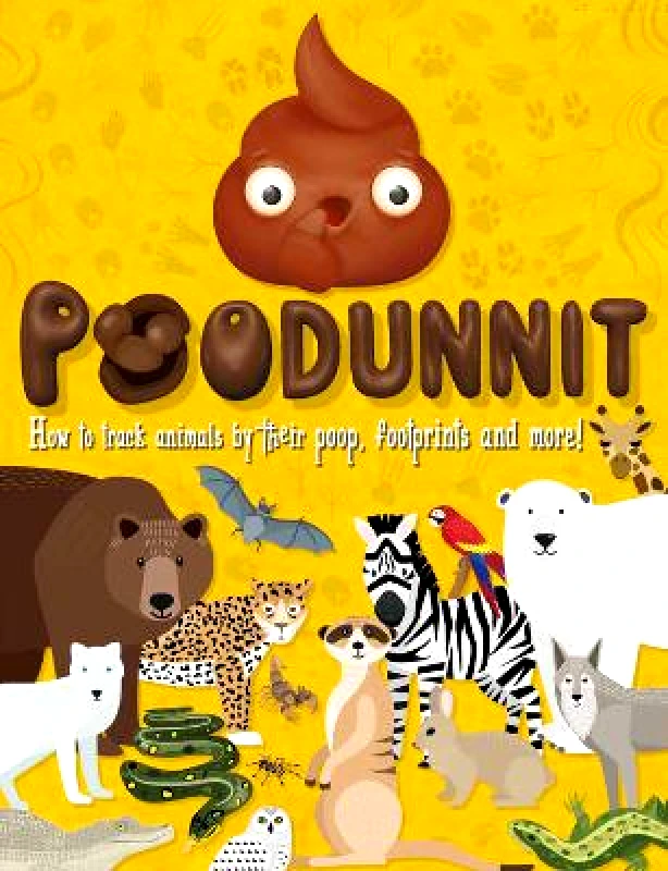 Welbeck Children's Books Poodunnit: Track animals by their poo, footprints and more! Mortimer Children's Books Welbeck Children's Books 0602
