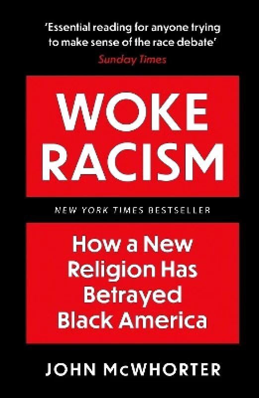 Forum Woke Racism: How a New Religion has Betrayed Black America John McWhorter Forum