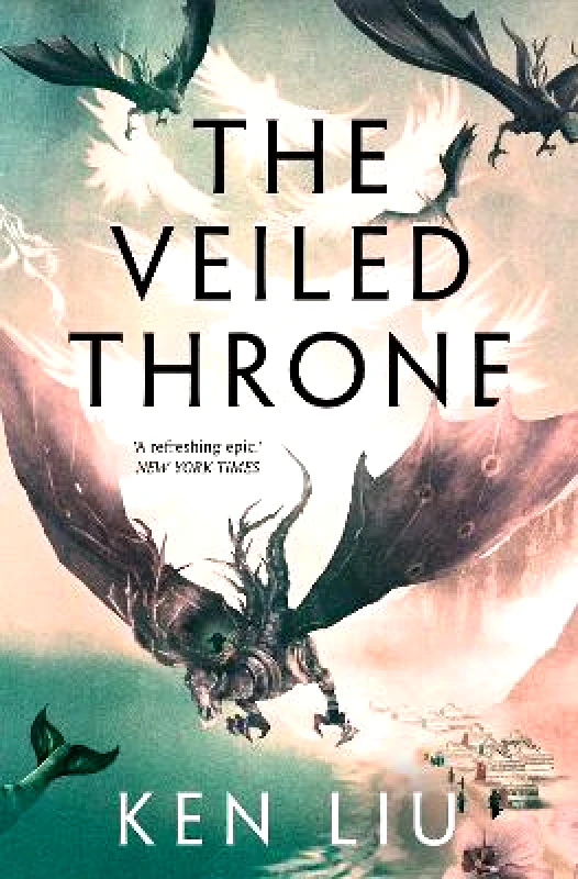Head of Zeus -- an AdAstra Book The Veiled Throne Ken Liu Head of Zeus -- an AdAstra Book 1101