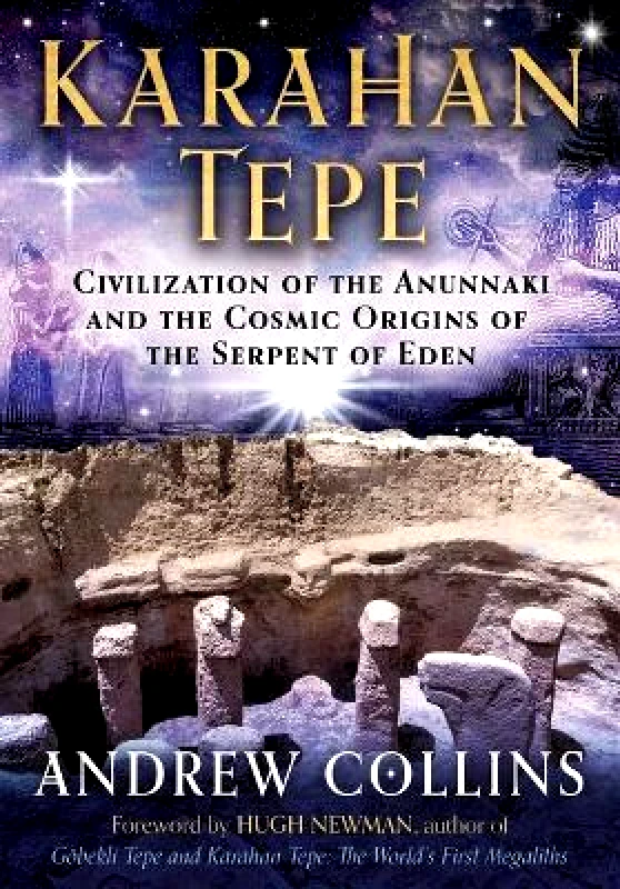 Bear & Company Karahan Tepe: Civilization of the Anunnaki and the Cosmic Origins of the Serpent of Eden Andrew Collins Bear & Company 1121