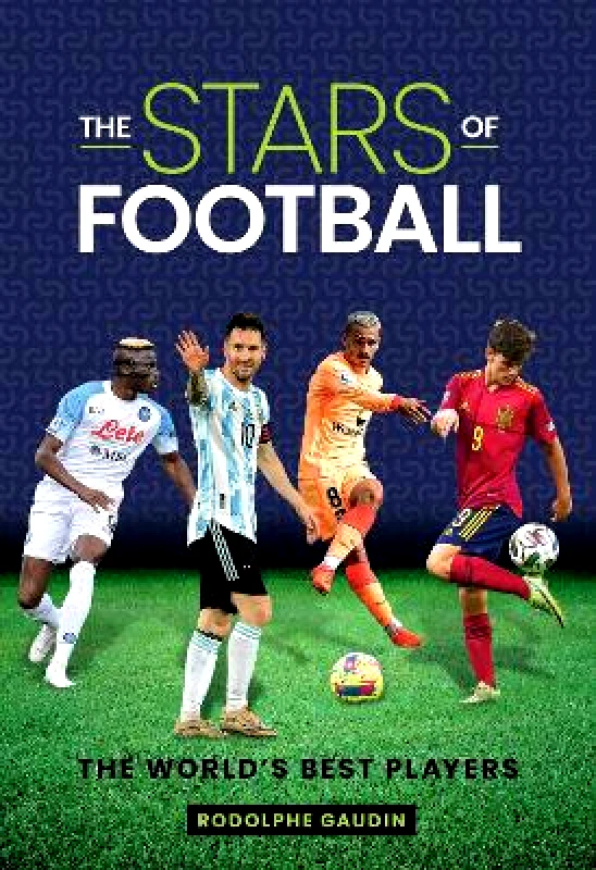 Gelding Street Press The Stars of Football: The World's Best 2024 Players Rodolphe Gaudin Gelding Street Press 1010