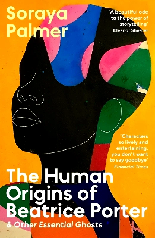Serpent's Tail The Human Origins of Beatrice Porter and Other Essential Ghosts Soraya Palmer Serpent's Tail 0208
