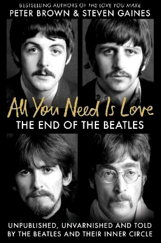 Monoray All You Need Is Love: The End of the Beatles - An Oral History by Those Who Were There Peter Brown Monoray 0409