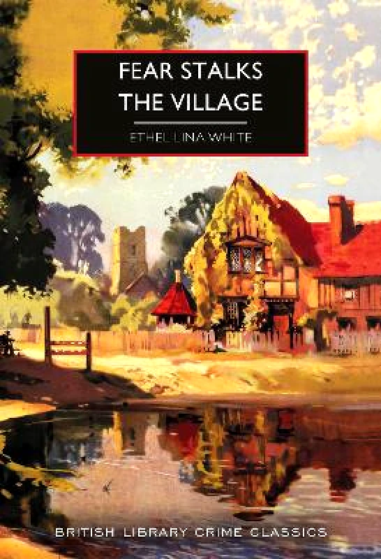 British Library Publishing Fear Stalks the Village Ethel Lina White British Library Publishing