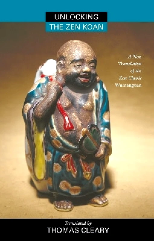 North Atlantic Books,U.S. Unlocking the Zen Koan: A New Translation of the Zen Classic Wumenguam North Atlantic Books,U.S.